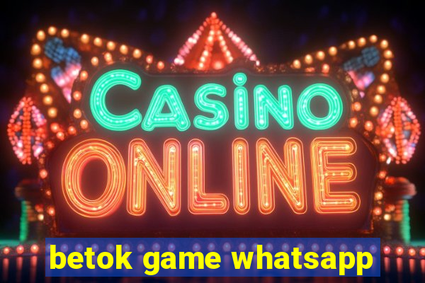 betok game whatsapp